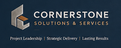 Cornerstone Solutions & Services. Project Leadership. Strategic Delivery. Lasting Results.